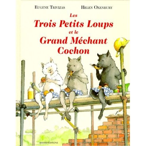 Les Trois Petits Loups Et Le Grand Mechant Cochon