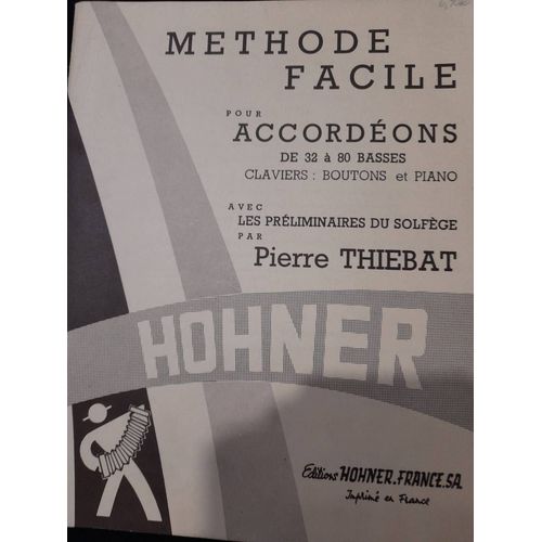 Pierre Thiebat : Méthode Facile Accordéon De 32 A 80 Basses Claviers Boutons Et Piano