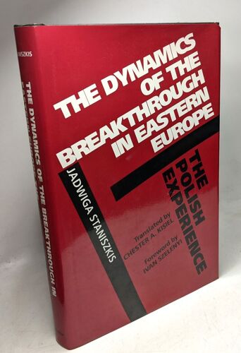 The Dynamics Of The Breakthrough In Eastern Europe: The Polish Experience (Society And Culture In East-Central Europe)