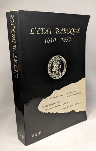 L'etat Baroque: Regards Sur La Pensée Politique De La France Du Premier Xviie Siecle (1610-1652) (Histoire Des Idees Et Des Doctrines)