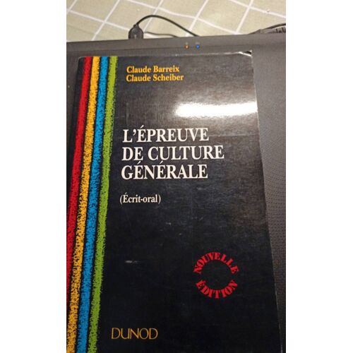 L'Épreuve De Culture Générale (Écrit, Oral) Édition Dunod