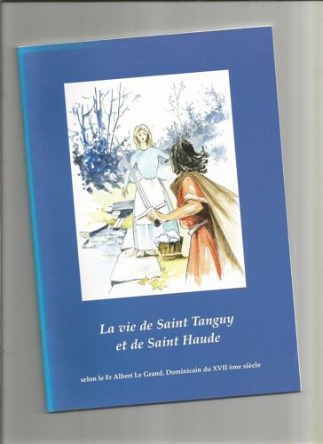 La Vie De Saint Tanguy Et De Sainte Haude Association « Les Amis De Saint Mathieu » Plougonvelin Frère Albert Le Grand Aquarelles De Jean-Pierre Guiriec C. Cloitre Légendes