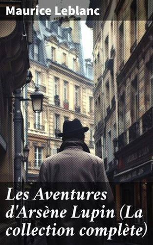 Les Aventures D'arsène Lupin (La Collection Complète)