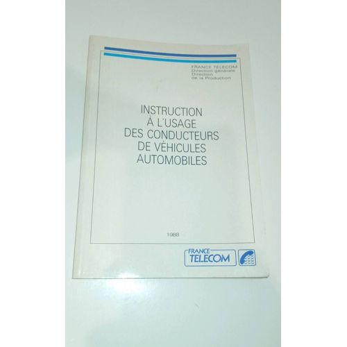 Livret France Télécom Direction Générale Direction De La Production Instruction À L'Usage Des Conducteurs De Véhicules Automobiles 1988 Ogp Paris Mailhan Attribution Responsabilité Utilisation...