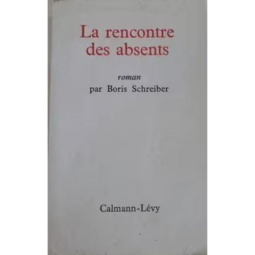Envoi Autographe - Boris Schreiber, La Rencontre Des Absents