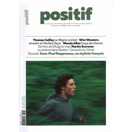 Positif N° 752 _ Octobre 2023 _ Dossier Jean-Paul Rappeneau / Le Règne Animal : Thomas Cailley / Anselm Et Perfect Days : Wim Wenders / Coup De Chance : Woody Allen / Martin Scorsese