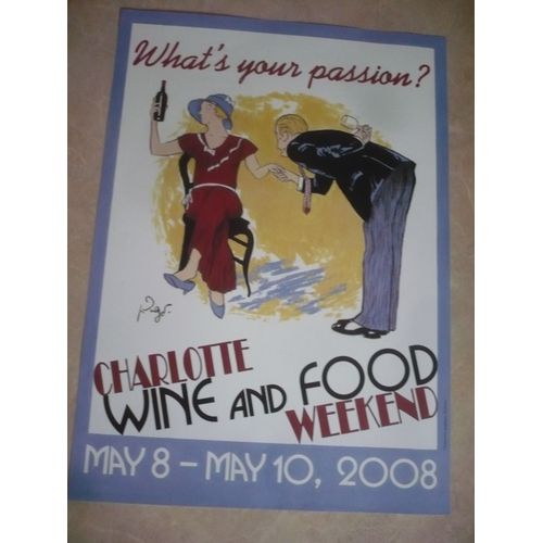 Poster /Affiche : - Charlotte Wine And Food Weekend - Wath’S Your Passion ? - May 8 - May10, 2008 - Dimension 70x50 -