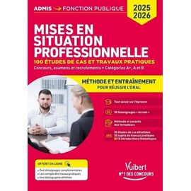 Les Mises En Situation Professionnelles - 100 Études De Cas Et Travaux Pratiques - Méthode Et Entraînement Pour Réussir L'oral