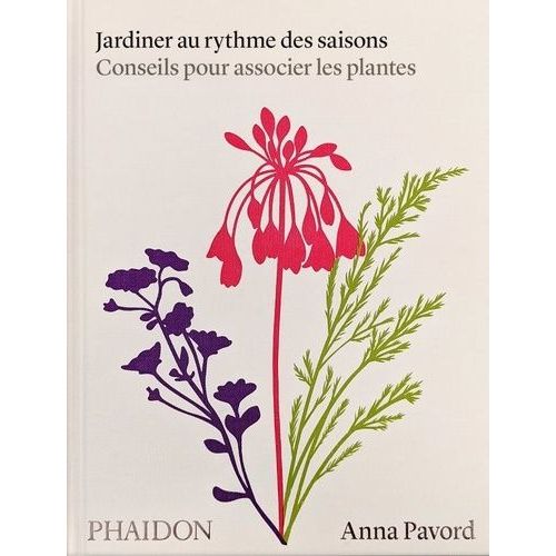 Jardiner Au Rythme Des Saisons - Conseils Pour Associer Les Plantes
