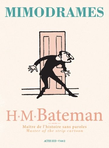Mimodrames - H.M Bateman, Maître De L'histoire Sans Paroles