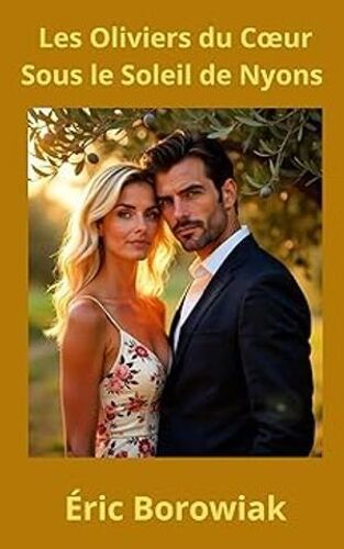 Les Oliviers Du Coeur : Sous Le Soleil De Nyons