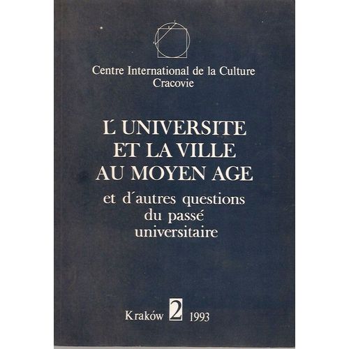 L'université Et La Ville Au Moyen Age Et D'autres Questions Du Passé Universitaire
