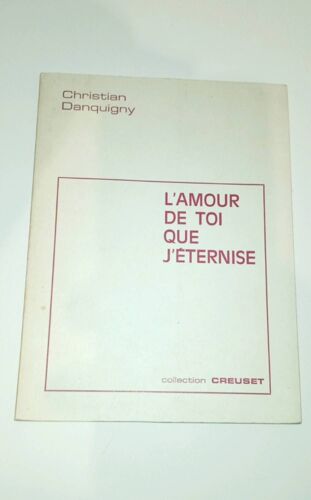 Christian Danquigny L'Amour De Toi Que J'Éternise Collection Creuset Numéroté Rare Revue Traces 44 Le Pallet P. Lavaur Nantes Dédicacé. 1971