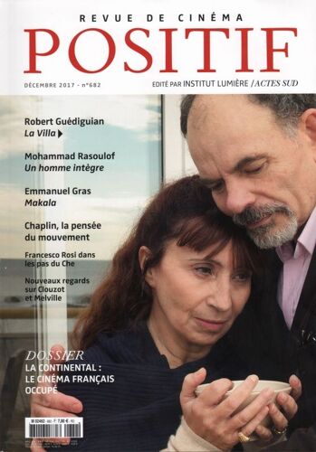 Positif N° 682 _ Décembre 2017 _ Dossier La Continental : Le Cinéma Français Sous L'Occupation / La Villa : Robert Guédiguian / Mohammad Rasoulof / Emmanuel Gras / Charles Chaplin / Francesco Rosi