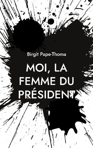 Moi, La Femme Du Président