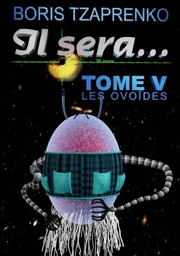 Il Sera - Tome 5 - Les Ovoïdes