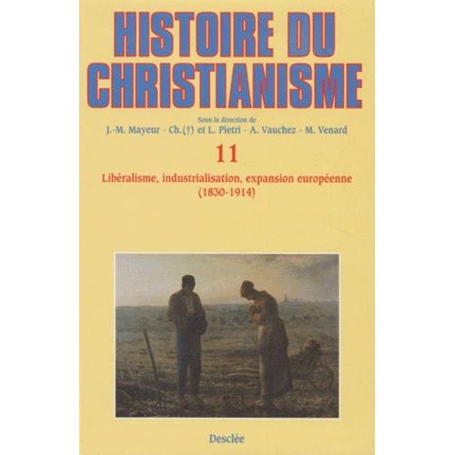 Histoire Du Christianisme - Tome 11, Libéralisme, Industrialisation, Expansion Européenne (1830-1914)
