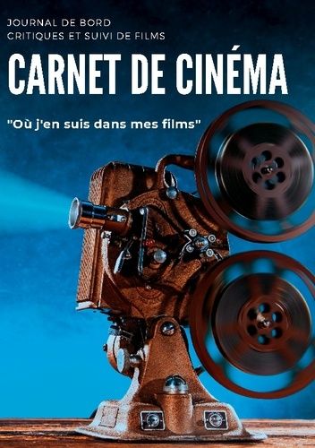 Carnet De Cinéma - Journal De Bord Critiques Et Suivi De Films - Où J'en Suis Dans Mes Films - Fiche Pédagogique Analyse De Films À Compéter - Mon Journal Tracker Film