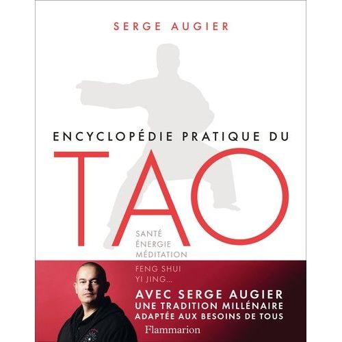 Encyclopédie Pratique Du Tao - Santé, Energie, Méditation, Feng Shui, Yi Jing