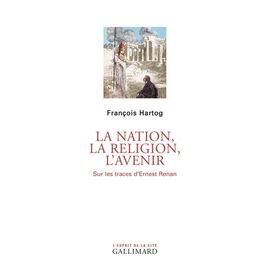 La Nation, La Religion, L'avenir - Sur Les Traces D'ernest Renan