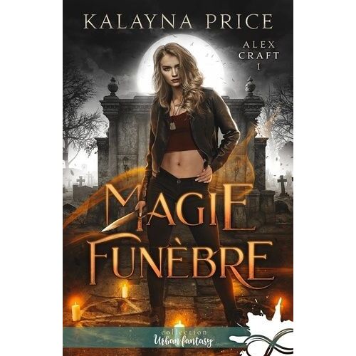 Alex Craft - Tome 1 - Magie Funèbre