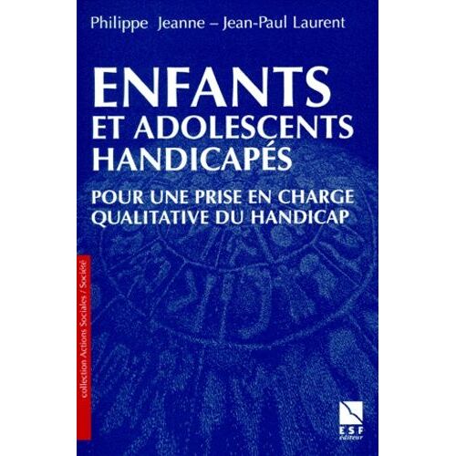 Enfants Et Adolescents Handicapes - Pour Un Accompagnement Qualitatif