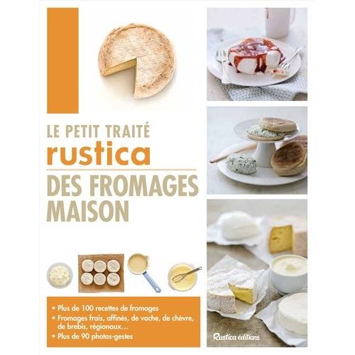 Le Petit Traité Rustica Des Fromages Maison