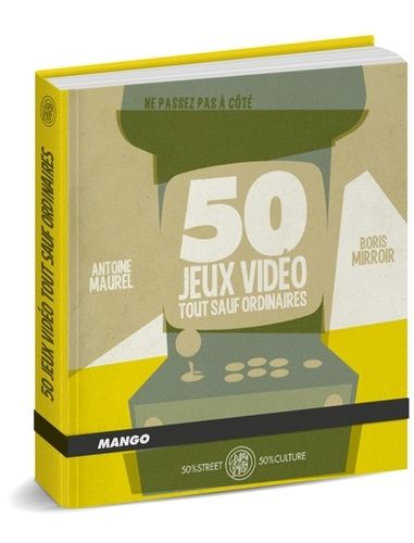 50 Jeux Vidéos Tout Sauf Ordinaires