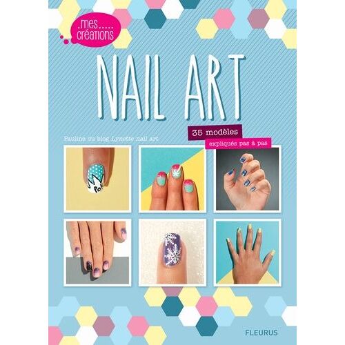 Nail Art - 35 Modèles Expliqués Pas À Pas
