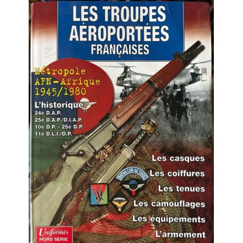 Militaria. Guerres Indo-Algérie-Opex. Uniformes. « Les Troupes Aéroportées Françaises 1945-1980». Gazette Des Armes. Ouvrage Richement Illustré. Hors Série No 14.