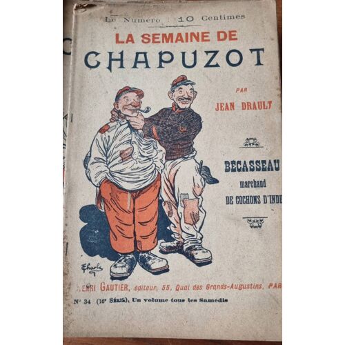 La Semaine De Chapuzot Par Jean Drault, Illustré Par Gravelle Et Dessin De Couverture De Charly - N°34 : Bécasseau Marchand De Cochons D'Inde - Henri Gautier Éditeur