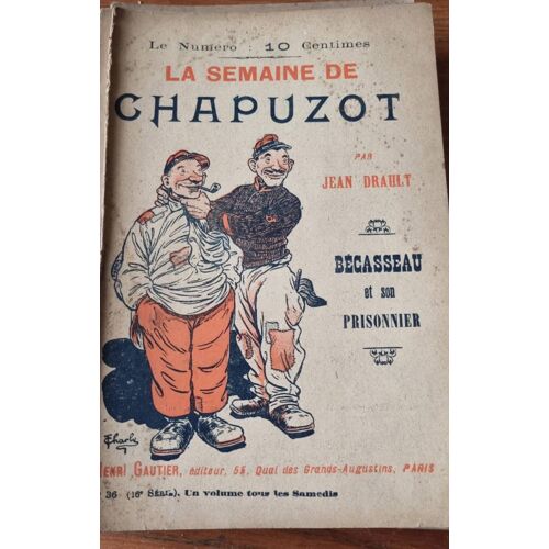 La Semaine De Chapuzot Par Jean Drault, Illustré Par Gravelle Et Dessin De Couverture De Charly -N°36:Bécasseau Et Son Prisonnier - Henri Gautier Éditeur