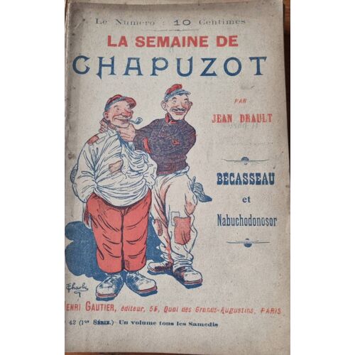 La Semaine De Chapuzot Par Jean Drault, Illustré Par Gravelle Et Dessin De Couverture De Charly - N°42 (13e Série) : Bécasseau Et Nabuchodonosor - Henri Gautier Éditeur