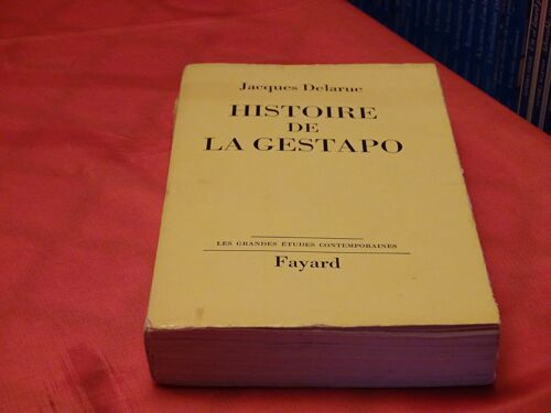 Histoire De La Gestapo . . Jacques Delarue . . Les Grandes Etudes Contemporaines . . Fayard . 1963 .