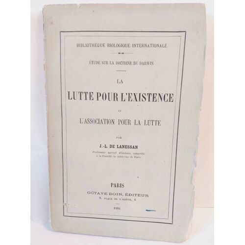 La Lutte Pour L'Existence Et L'Association Pour La Lutte : Étude Sur La Doctrine De Darwin / Par J.-L. De Lanessan 1881
