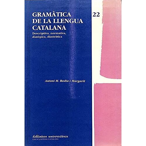 Grama?Tica De La Llengua Catalana: Descriptiva, Normativa, Diato?Pica, Diastra?Tica