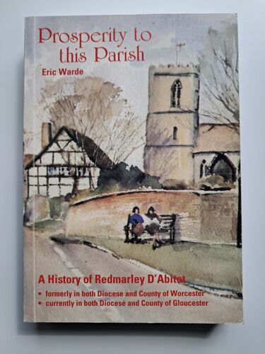 Prosperity To The Parish : A History Of Redmarley D'Abitot