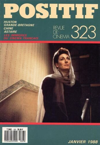 Positif N° 323 _ Janvier 1988 _ Dossier Les Immigrés Du Cinéma Français / John Huston / Cinéma Anglais / Cinéma Chinois / Fred Astaire