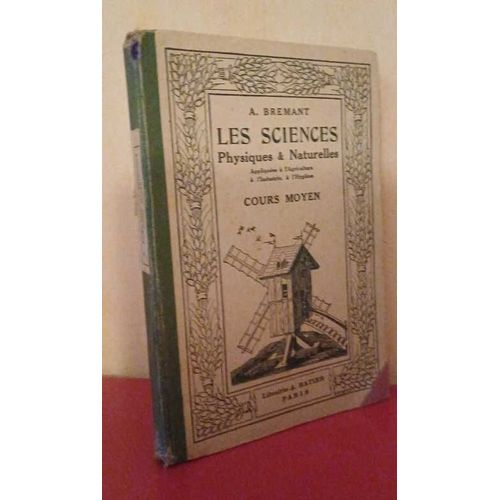 Les Sciences Physiques & Naturelles Appliquées À L'agriculture À L'industrie À L'hygiène- Cours Moyen