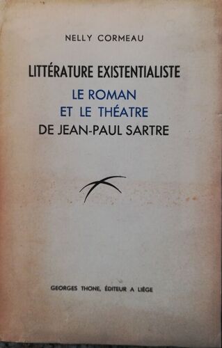 Littérature Existentialiste - Le Roman Et Le Théâtre De Jean Paul Sartre