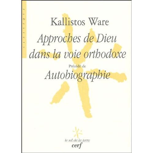 Approches De Dieu Dans La Voie Orthodoxe - Précédé De Autobiographie