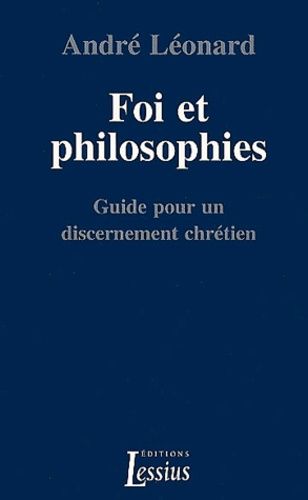 Foi Et Philosophies - Guide Pour Un Discernement Chretien