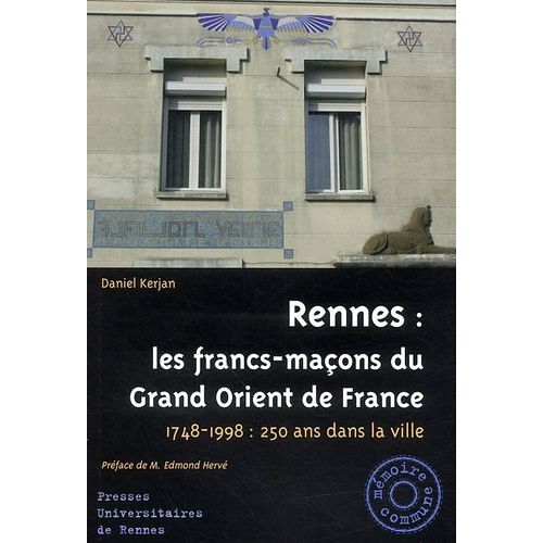 Rennes : Les Francs-Maçons Du Grand Orient De France - 1748-1998 : 250 Ans Dans La Ville