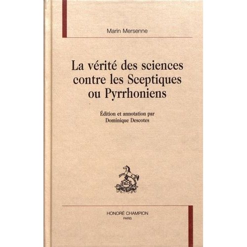La Vérité Des Sciences Contre Les Sceptiques Ou Pyrrhoniens