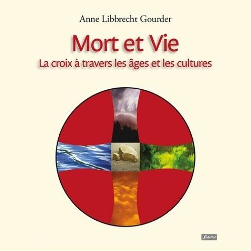 Mort Et Vie - La Croix À Travers Les Âges Et Les Cultures