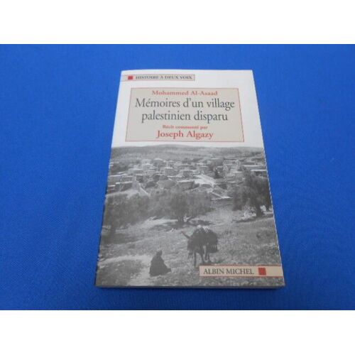 Mémoires D'un Villagepalestinien Disparu. Récit Commenté Par Joseph Algazy