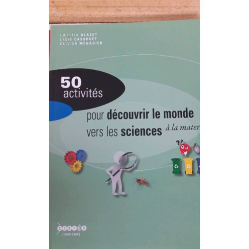50 Activités Pour Découvrir Le Monde Vrrs Les Sciences