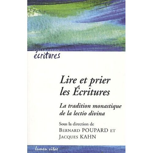 Lire Et Prier Les Ecritures - La Tradition Monastique De La Lectio Divina
