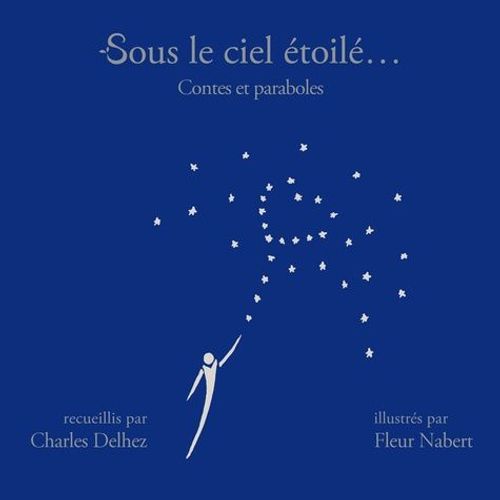 Sous Le Ciel Étoilé... - Contes Et Paraboles