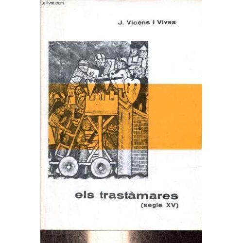 Els Trastamares (Segle Xv) - Coleccion Biografies Catalanes Sèrie Historica Num.Viii.